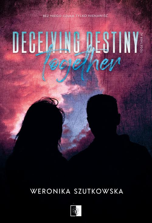 Tytuł: Deceiving Destiny Together
Autor: Weronika Szutkowska
Wydawnictwo: NieZwykłe
Formaty: MOBI, EPUB