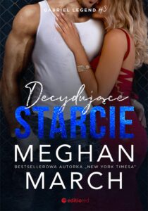 Tytuł: Decydujące starcie. Gabriel Legend #3
Autor: Meghan March
Wydawnictwo: Editio
Formaty: EPUB, PDF, MOBI
