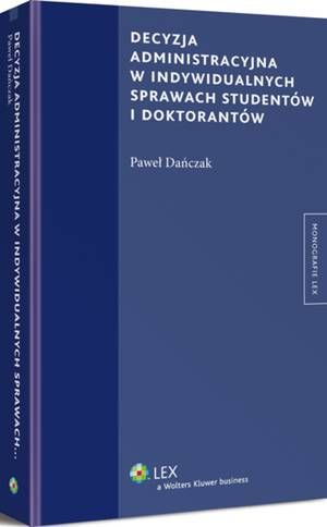 Tytuł: Decyzja administracyjna w indywidualnych sprawach studentów i doktorantów
Autor: Paweł Dańczak
Wydawnictwo: Wolters Kluwer
Formaty: PDF
