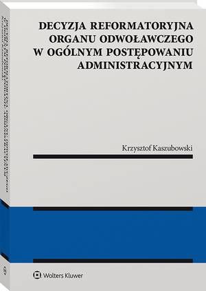 Tytuł: Decyzja reformatoryjna organu odwoławczego w ogólnym postępowaniu administracyjnym
Autor: Krzysztof Kaszubowski
Wydawnictwo: Wolters Kluwer
Formaty: PDF