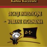 Tytuł: Decyzje inwestycyjne – wybrane zagadnienia
Autor: Jacek Kuczowic, Karina Kuczowic
Wydawnictwo: Wydawnictwo Uniwersytetu Ekonomicznego w Katowicach
Formaty: PDF