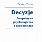 Tytuł: Decyzje. Perspektywa psychologiczna i ekonomiczna
Autor: Tadeusz Tyszka
Wydawnictwo: Scholar
Formaty: PDF