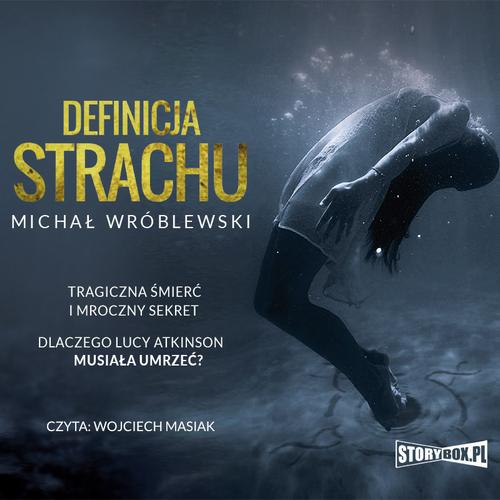 Tytuł: Definicja strachu
Autor: Michał Wróblewski
Wydawnictwo: Storybox
Formaty: MP3