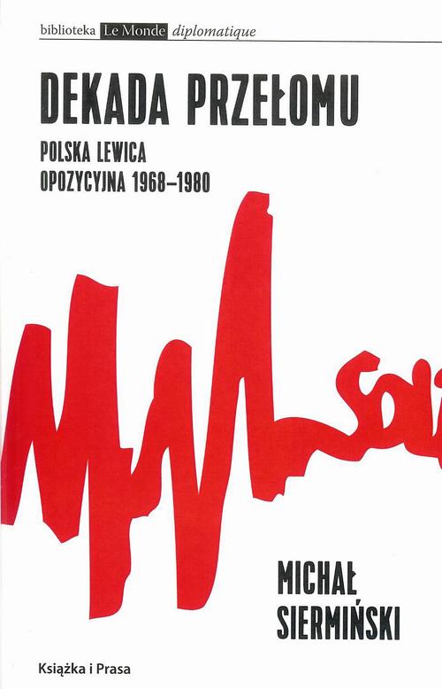 Tytuł: Dekada przełomu Polska lewica opozycyjna 1968-1980
Autor: Michał Siermiński
Wydawnictwo: Książka i Prasa
Formaty: MOBI