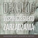 Tytuł: Dekalog współczesnego zarządzania. Najnowsze nurty, koncepcje, metody
Autor: Krzysztof Łobos, Daniel Puciato
Wydawnictwo: Difin
Formaty: EPUB, MOBI