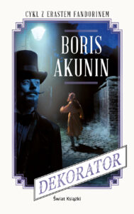 Tytuł: Dekorator
Autor: Boris Akunin
Wydawnictwo: Świat Książki
Formaty: EPUB, MOBI