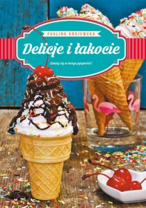 Tytuł: Delicje i łakocie
Autor: Paulina Krajewska
Wydawnictwo: Septem
Formaty: EPUB, PDF, MOBI