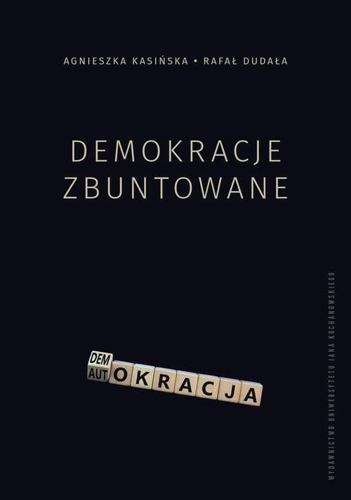 Tytuł: Demokracje zbuntowane
Autor: Agnieszka Kasińska, Rafał Dudała
Wydawnictwo: Uniwersytet Jana Kochanowskiego
Formaty: PDF