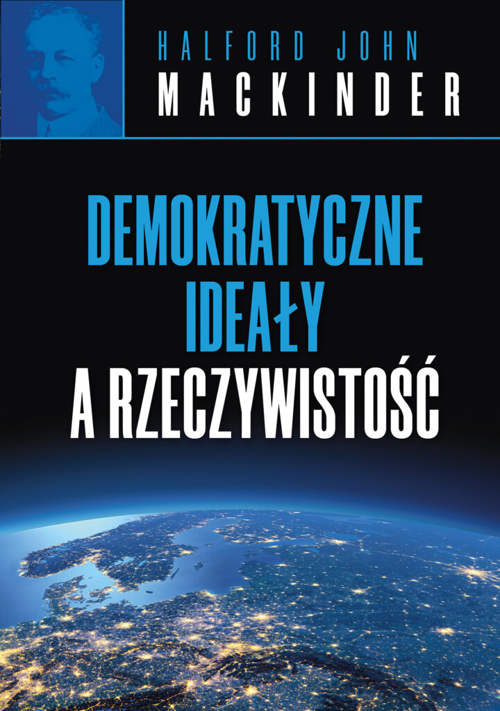 Tytuł: Demokratyczne ideały a rzeczywistość
Autor: Halford Mackinder
Wydawnictwo: Zona Zero
Formaty: EPUB, MOBI