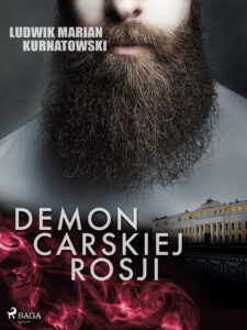 Tytuł: Demon carskiej Rosji
Autor: Ludwik Marian Kurnatowski
Wydawnictwo: SAGA Egmont
Formaty: EPUB, MOBI