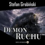 Tytuł: Demon Ruchu
Autor: Stefan Grabiński
Wydawnictwo: Wrota Wyobraźni
Formaty: MP3