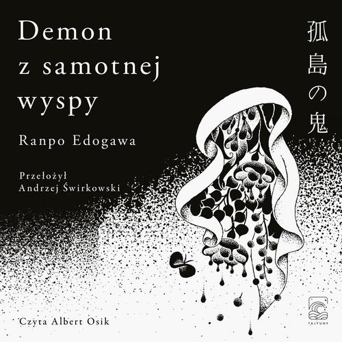 Tytuł: Demon z samotnej wyspy
Autor: Ranpo Edogawa
Wydawnictwo: Tajfuny
Formaty: MP3