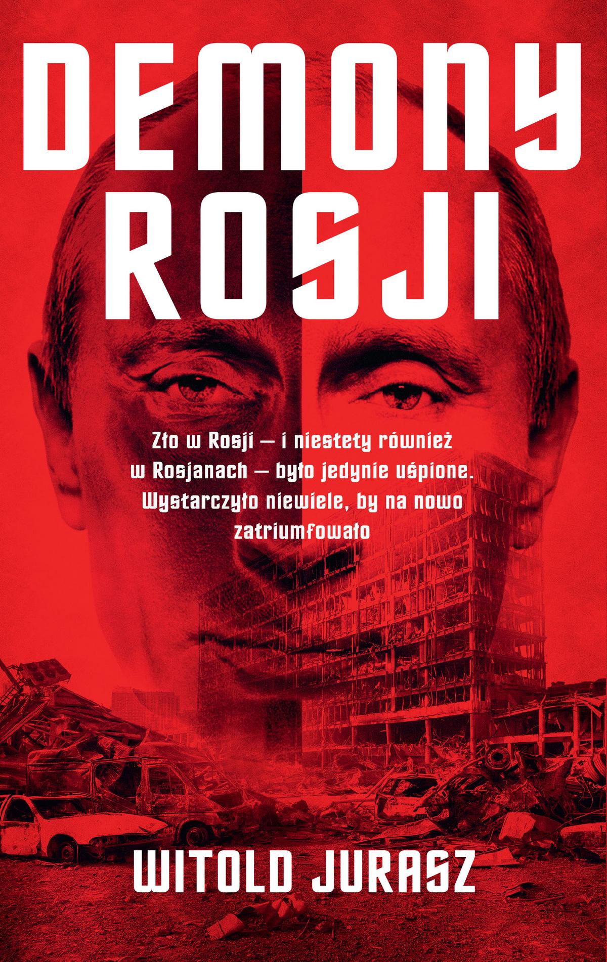 Tytuł: Demony Rosji
Autor: Witold Jurasz
Wydawnictwo: Czerwone i Czarne
Formaty: EPUB, MOBI