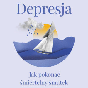 Depresja. Jak pokonać śmiertelny smutek — okładka e-booka