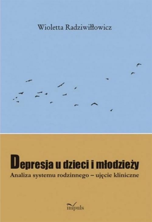 Tytuł: Depresja u dzieci i młodzieży
Autor: Wioletta Radziwiłłowicz
Wydawnictwo: Impuls
Formaty: PDF