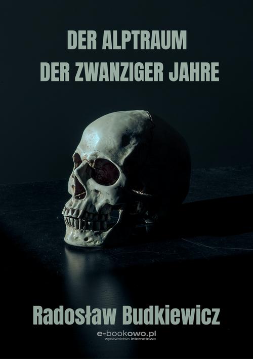 Tytuł: Der alptraum der zwanziger jahre
Autor: Radosław Budkiewicz
Wydawnictwo: Wydawnictwo e-bookowo
Formaty: MOBI, EPUB, PDF