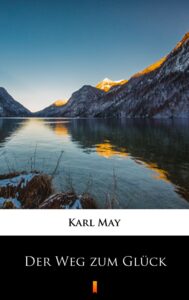 Tytuł: Der Weg zum Glück
Autor: Karl May
Wydawnictwo: KtoCzyta.pl
Formaty: EPUB, MOBI