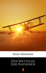Tytuł: Der Wettflug der Nationen
Autor: Hans Dominik
Wydawnictwo: KtoCzyta.pl
Formaty: EPUB, MOBI