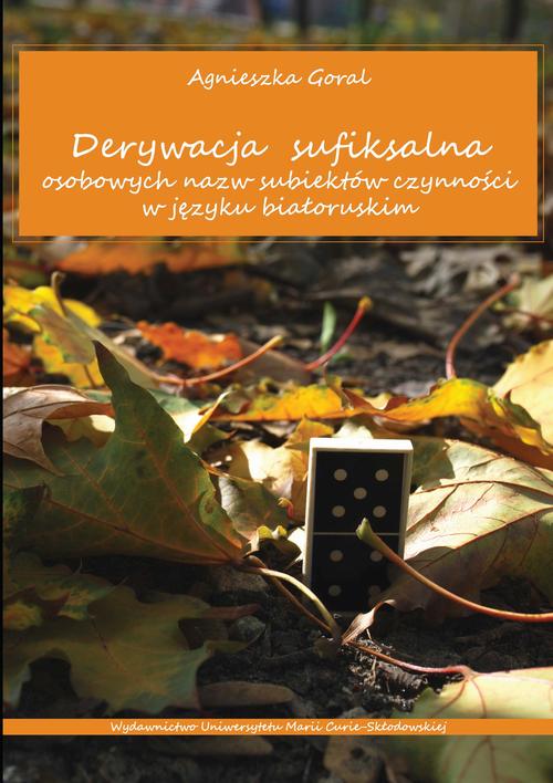Tytuł: Derywacja sufiksalna osobowych nazw subiektów czynności w języku białoruskim
Autor: Agnieszka Goral
Wydawnictwo: UMCS
Formaty: PDF