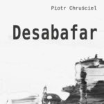 Tytuł: Desabafar
Autor: Piotr Chruściel
Wydawnictwo: Liberum Verbum
Formaty: MOBI, EPUB