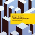 Tytuł: Design designer i metamorfozy miejskie
Autor: Magdalena Piłat-Borcuch
Wydawnictwo: Oficyna Naukowa
Formaty: PDF