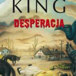 Tytuł: DESPERACJA
Autor: Stephen King
Wydawnictwo: Albatros
Formaty: EPUB, MOBI