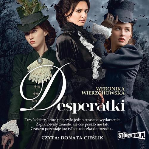 Tytuł: Desperatki
Autor: Weronika Wierzchowska
Wydawnictwo: Storybox
Formaty: MP3