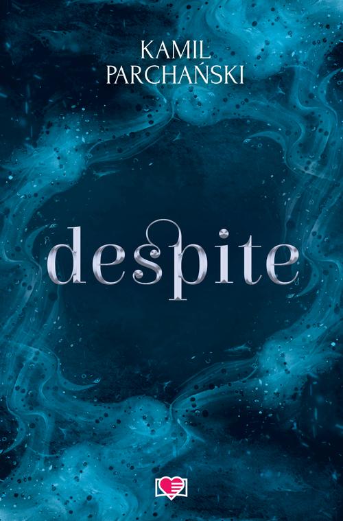 Tytuł: Despite
Autor: Kamil Parchański
Wydawnictwo: Papierowe Serca
Formaty: EPUB, MOBI