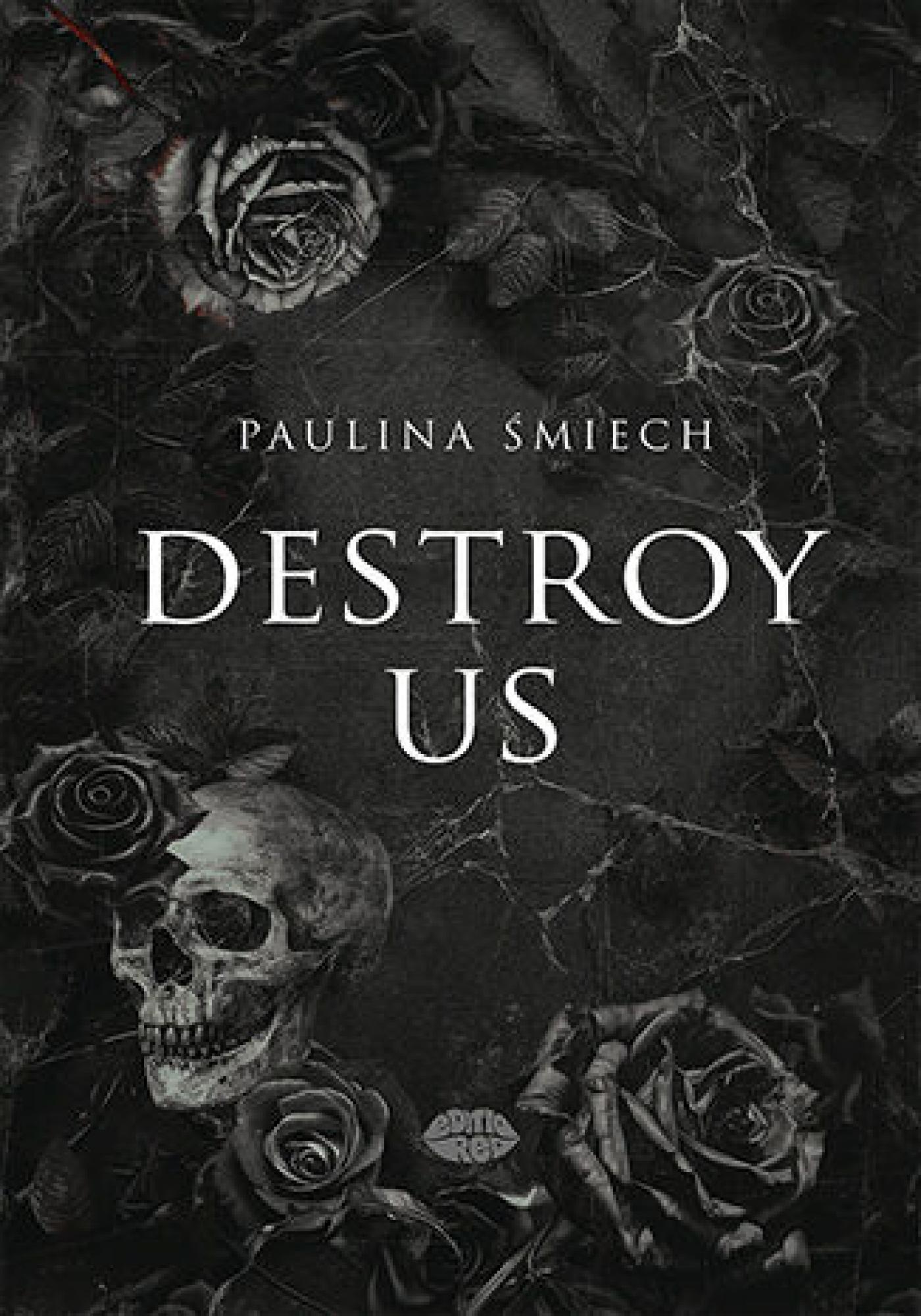 Tytuł: Destroy Us
Autor: Paulina Śmiech
Wydawnictwo: EditioRed
Formaty: EPUB, PDF, MOBI
