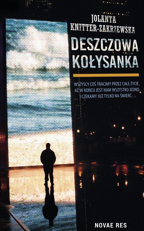 Tytuł: Deszczowa kołysanka
Autor: Jolanta Knitter-Zakrzewska
Wydawnictwo: Novae Res
Formaty: EPUB, MOBI