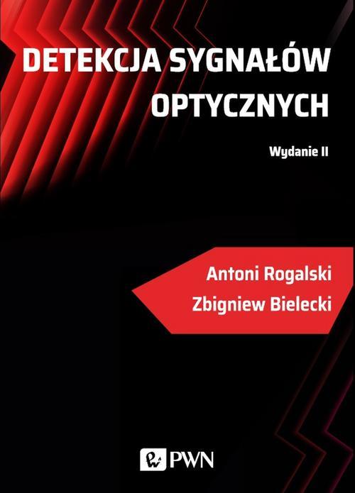 Tytuł: Detekcja sygnałów optycznych
Autor: Zbigniew Bielecki, Antoni Rogalski
Wydawnictwo: Wydawnictwo Naukowe PWN
Formaty: MOBI, EPUB