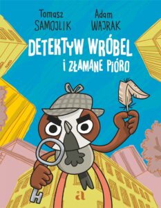 Tytuł: Detektyw Wróbel i złamane pióro
Autor: Tomasz Samojlik, Adam Wajrak
Wydawnictwo: Wydawnictwo Agora
Formaty: PDF