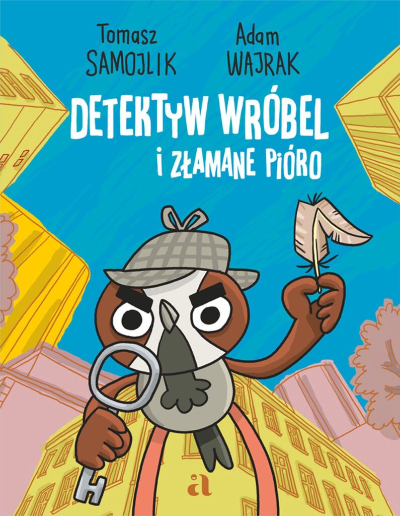 Tytuł: Detektyw Wróbel i złamane pióro
Autor: Tomasz Samojlik, Adam Wajrak
Wydawnictwo: Wydawnictwo Agora
Formaty: PDF