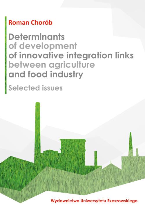 Tytuł: Determinants of development of innovative integration links between agriculture and food industry
Autor: Roman Chorób
Wydawnictwo: Wydawnictwo Uniwersytetu Rzeszowskiego
Formaty: PDF