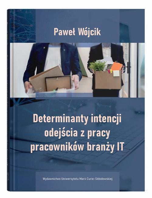 Tytuł: Determinanty intencji odejścia z pracy pracowników branży IT
Autor: Paweł Wójcik
Wydawnictwo: UMCS
Formaty: PDF