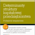 Tytuł: Determinanty struktury kapitałowej przedsiębiorstwa
Autor: Marek Barowicz
Wydawnictwo: Edu-Libri
Formaty: PDF, MOBI, EPUB