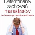 Tytuł: Determinanty zachowań menedżerów w chronicznym stresie zawodowym
Autor: Jacek Szostak
Wydawnictwo: Difin
Formaty: PDF