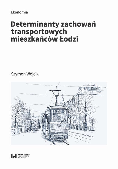 Tytuł: Determinanty zachowań transportowych mieszkańców Łodzi
Autor: Szymon Wójcik
Wydawnictwo: Wydawnictwo Uniwersytetu Łódzkiego
Formaty: PDF