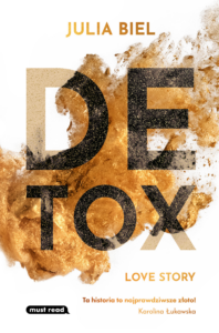 Tytuł: Detox Love Story
Autor: Julia Biel
Wydawnictwo: Must Read
Formaty: EPUB, MOBI