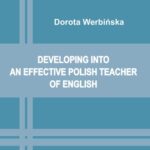 Tytuł: Developing into an effective Polish Teacher of English
Autor: Dorota Werbińska
Wydawnictwo: Uniwersytet Pomorski w Słupsku
Formaty: PDF