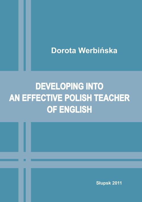 Tytuł: Developing into an effective Polish Teacher of English
Autor: Dorota Werbińska
Wydawnictwo: Uniwersytet Pomorski w Słupsku
Formaty: PDF
