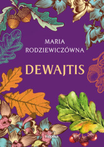 Tytuł: Dewajtis
Autor: Maria Rodziewiczówna
Wydawnictwo: Replika
Formaty: EPUB, MOBI