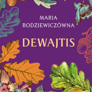 Tytuł: Dewajtis
Autor: Maria Rodziewiczówna
Wydawnictwo: Replika
Formaty: EPUB, MOBI