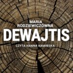 Tytuł: Dewajtis
Autor: Maria Rodziewiczówna
Wydawnictwo: SMPB
Formaty: MP3