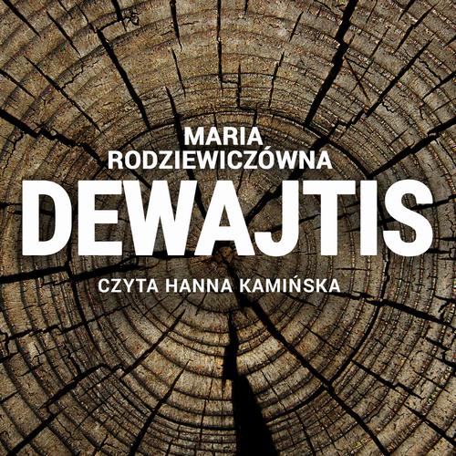 Tytuł: Dewajtis
Autor: Maria Rodziewiczówna
Wydawnictwo: SMPB
Formaty: MP3