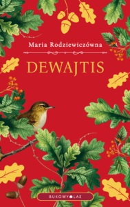 Tytuł: Dewajtis (wersja ekskluzywna)
Autor: Maria Rodziewiczówna
Wydawnictwo: Wydawnictwo Bukowy Las
Formaty: EPUB, MOBI