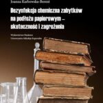 Dezynfekcja chemiczna zabytków na podłożu papierowym - skuteczność i zagrożenia — okładka e-booka