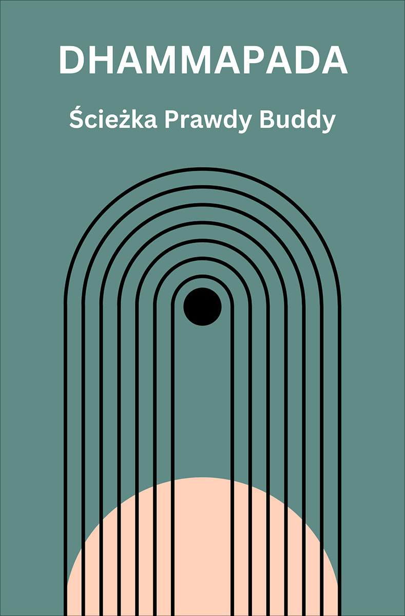 Tytuł: Dhammapada. Ścieżka Prawdy Buddy
Autor: Budda Siakjamuni
Wydawnictwo: Miasto Książek
Formaty: EPUB, MOBI
