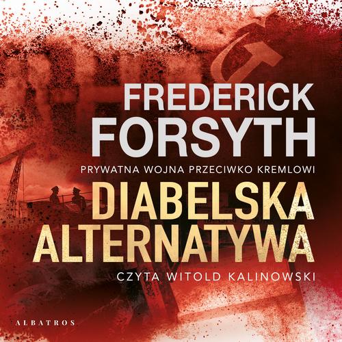 Tytuł: DIABELSKA ALTERNATYWA
Autor: Frederick Forsyth
Wydawnictwo: Albatros
Formaty: MP3