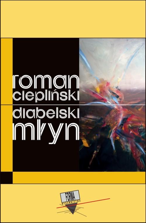 Tytuł: Diabelski młyn
Autor: Roman Ciepliński
Wydawnictwo: Forma
Formaty: EPUB, MOBI